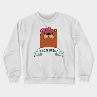 Made For Each Otter Crewneck Sweatshirt